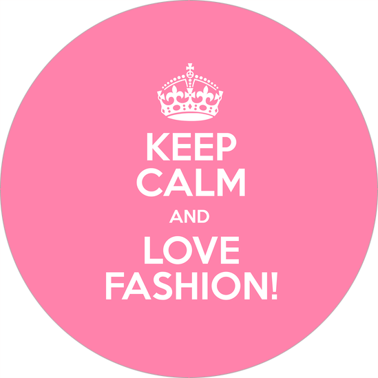 Keep Calm and Love Fashion